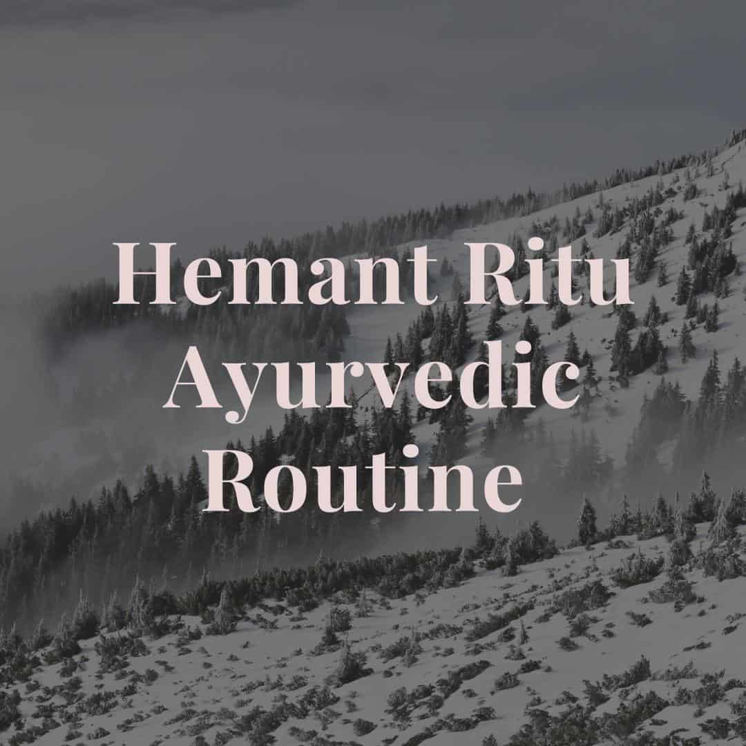 Ayurveda Seasonal Routine – Ritucharya- Ashtanga Hridayam