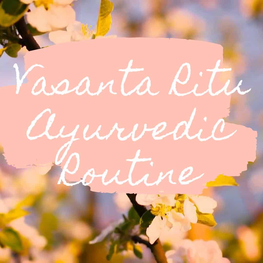 Ayurveda Seasonal Routine – Ritucharya- Ashtanga Hridayam